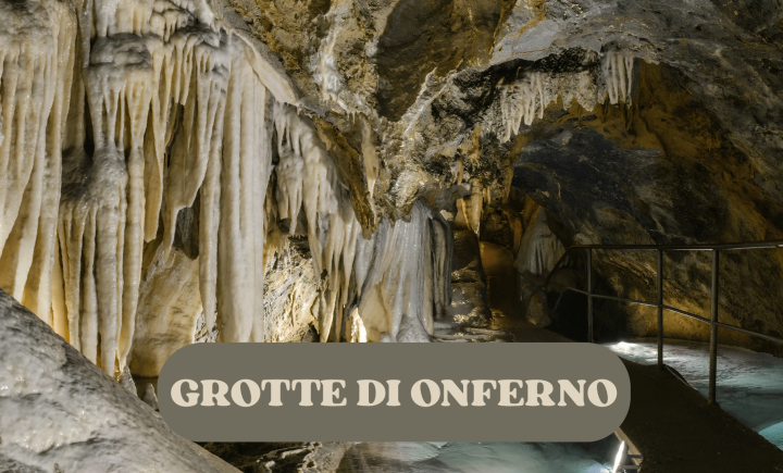 OFFERTA GROTTE DI ONFERNO 2027